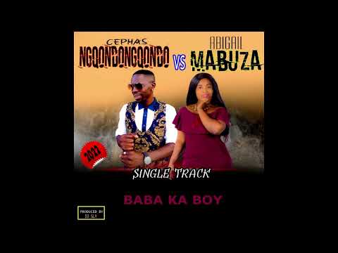 CEPHAS NQONDONQONDO & ABIGAIL MABUZA - BABA KA BOY - All pro by Dj sly +27799567474 -2022 production