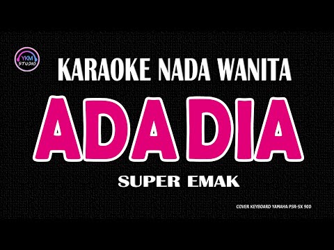 ADA DIA - Karaoke Nada Wanita (SUPER EMAK)