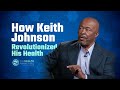 How Keith Johnson Revolutionized His Health | THE HEALTH AWAKENING EP. 162