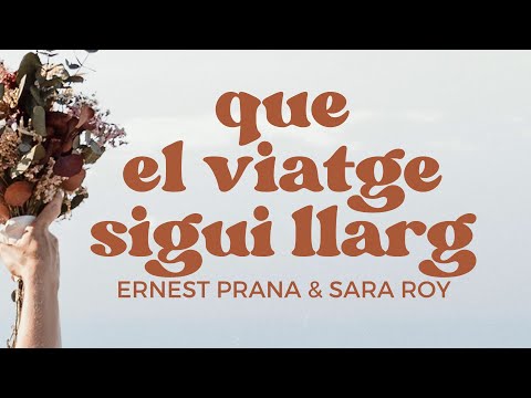 Ernest Prana - Que el viatge sigui llarg ft. Sara Roy (Lyrics video)