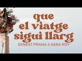 Ernest Prana Que El Viatge Sigui Llarg Ft Sara Roy Lyrics Video