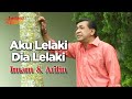 Imam S Arifin - Dia Lelaki Aku Lelaki