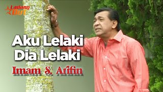 Download lagu Imam S Arifin - Dia Lelaki Aku Lelaki mp3