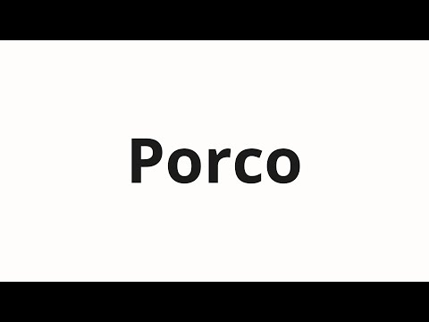 How to pronounce Porco
