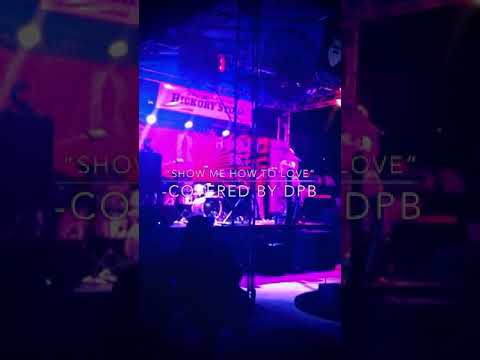 “Show Me How To Love” -covered by dpb