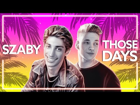 Szaby, Robbie Rosen - Those Days [Lyric Video]