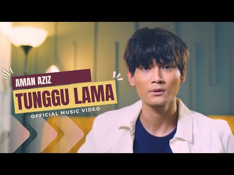 Aman Aziz - Tunggu Lama (Official Music Video)