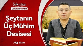 Şeytanın Üç Mühim Desisesi | Akif Yazıcı