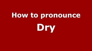 How to pronounce Dry
