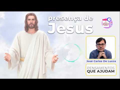 Pensamentos que ajudam  - 54 - Presença de Jesus
