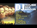 Album DJ House Mix Radja Kumpulan Lagu Mp3 Hits 2000an