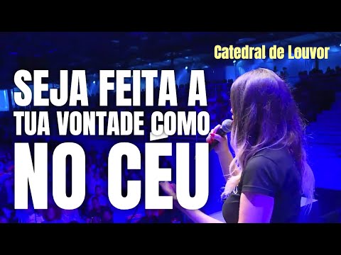 Catedral Louvor - Seja feita a tua vontade como no céu