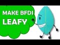How To Make Leafy Of Battle For Dream Island BFDI