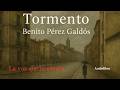 Tormento De Benito Pérez Galdós Audiolibro Completo Con Voz Humana Real