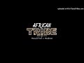 Muzzy D Pilot African Tribe Feat MalyBeats Amapiano