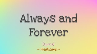 Always and Forever (Lyrics) ~ Heatwave