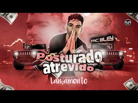 Mc Bley - Posturado Atrevido - Lançamento #emalta #viral #bregãfunk2022