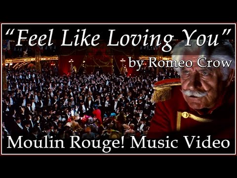 Feel Like Loving You - Romeo Crow (Moulin Rouge!)