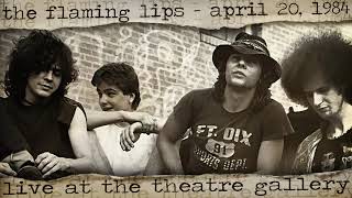 The Flaming Lips - Live at the Theatre Gallery in Dallas, TX (April 20, 1984)