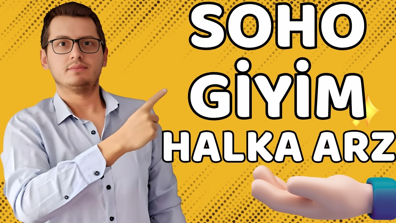 SOHO GİYİM HALKA ARZ | SOHO HALKA ARZ | YENİ HALKA ARZ | BORSA İSTANBUL