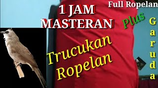 Download lagu 1 jam Masteran Trucuk Ropelan mp3