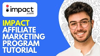 Impact Affiliate Marketing Program Tutorial (2026) How to Use Impact Affiliate Program