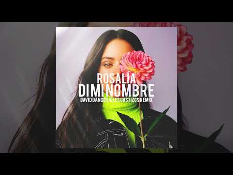 Rosalía - Di Mi Nombre (David Dancos & Les Castizos Remix)
