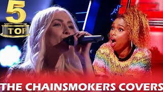 TOP 5 THE CHAINSMOKERS COVERS ON THE VOICE | BEST AUDITIONS