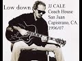 JJ CALE - Low down Live at Coach House, San Juan Capistrano, CA. 1996
