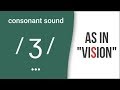 Consonant Sound / ʒ / as in 