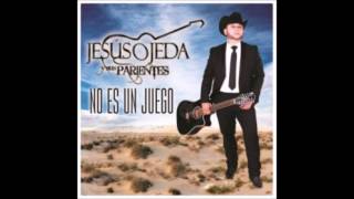 Jesus Ojeda Y Sus Parientes  - No Es Un Juego (2017) letra