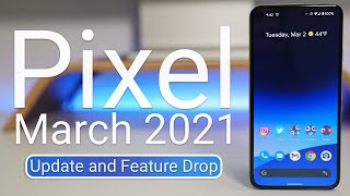 Google Pixel March 2021 Update and Feature Drop is Out! - What&#039;s New?