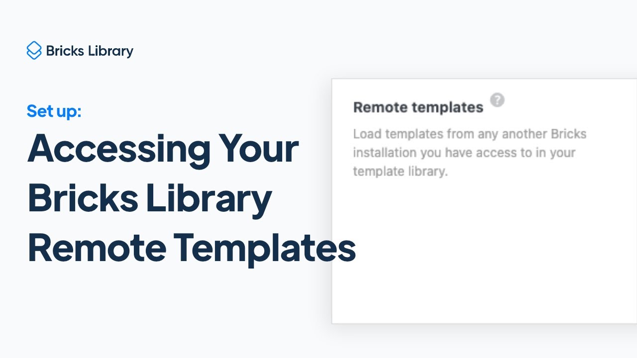 Set up: Accessing Your Bricks Library Remote Templates