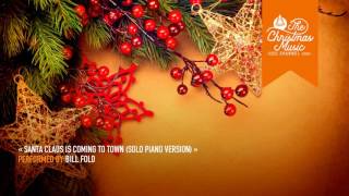 « Santa Claus Is Coming to Town (Solo Piano Version) » by Bill Fold #christmasmusic #christmassongs