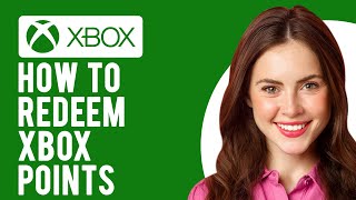 How to Redeem Xbox Points (Everything You Need To Know)