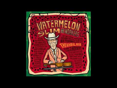 WATERMELON SLIM & THE WORKERS (Tulsa, Oklahoma, U S.A) - The Wheel Man