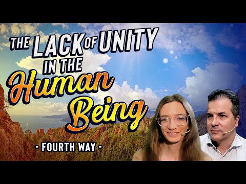 The Lack of Unity in the Human Being - Fourth Way - Part 2