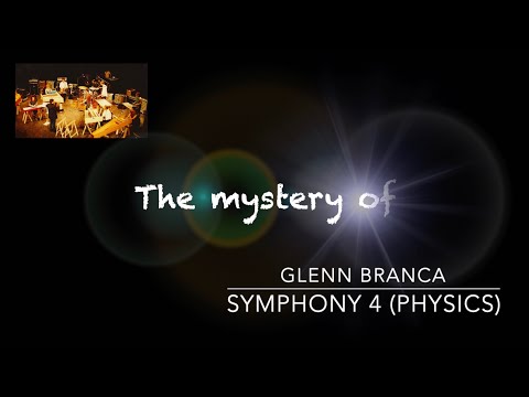 The mystery of Glenn Branca Symphony 4 (Physics)