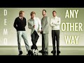 Backstreet Boys - Any Other Way (Demo Version)