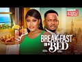 BREAKFAST IN BED - ZUBBY MICHAEL, CHIOMA NWAOHA - 2024 EXCLUSIVE NOLLYWOOD MOVIE