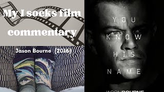 Jason Bourne (2016) — My J socks film commentary