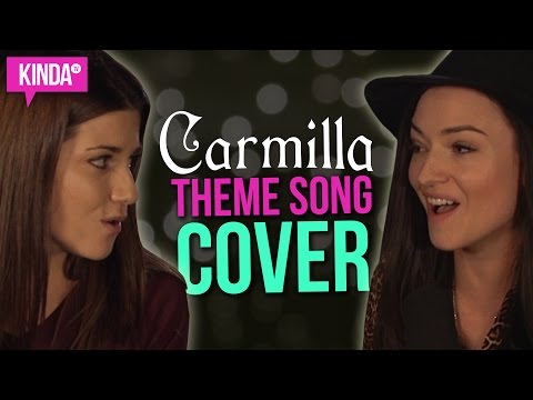 Carmilla | Love Will Have Its Sacrifices Cover ft. Natasha Negovanlis & Elise Bauman | KindaTV