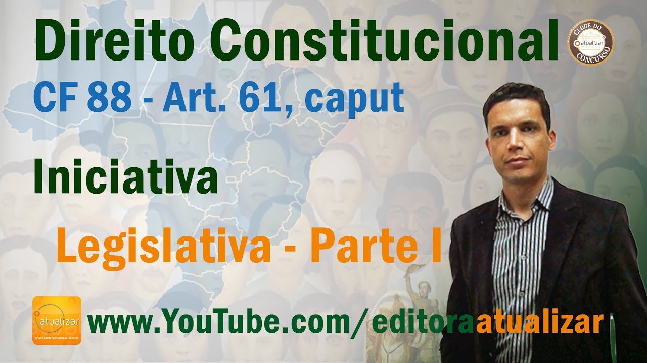 CRFB/88 - Art. 61, caput  - Iniciativa Legislativa - Parte I
