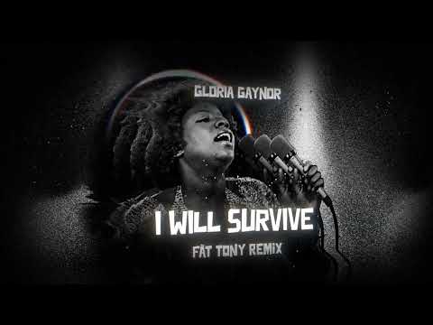 GLORIA GAYNOR - I WILL SURVIVE (FÄT TONY REMIX)