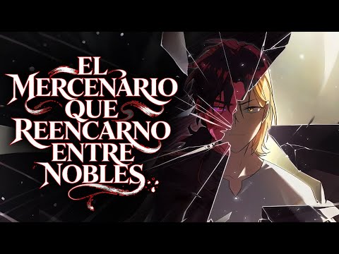⚡DE SER UN MERCENARIO A REENCARNAR EN UNA FAMILIA NOBLE COMO EL TERCER HIJO DEL DUQUE RESUMEN MANHWA
