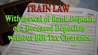 Withdrawal of Bank Deposit of a Deceased Depositor without BIR Tax Clearance