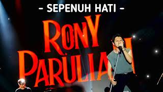 Download lagu Rony Parulian - Sepenuh Hati mp3