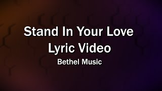 Stand In Your Love - Bye Bye Fear (Lyrics Video) - Bethel Music - Worship Sing-along