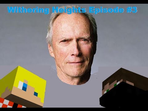 Withering Heights [Episode 3] CLINT EASTWOOD