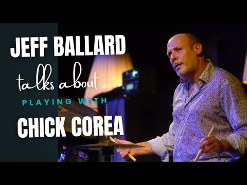 Jeff Ballard talks about playing with Chick Corea